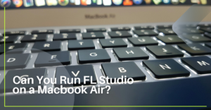 Run FL Studio on MacBook Air