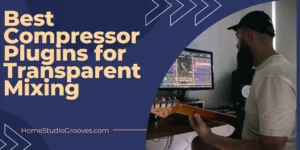 Best-Compressor-Plugins-for-Transparent-Mixing