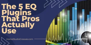 The-5-EQ-Plugins-That-Pros-Actually-Use